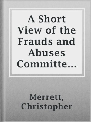 cover image of A Short View of the Frauds and Abuses Committed by Apothecaries